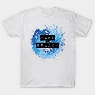 Make a splash T-Shirt